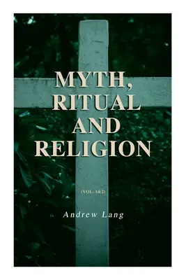 Mýtus, rituál a náboženstvo (1. a 2. diel): Kompletné vydanie - Myth, Ritual and Religion (Vol. 1&2): Complete Edition