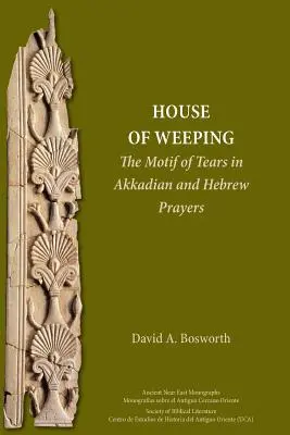 Dom plaču: Motiv sĺz v akkadských a hebrejských modlitbách - A House of Weeping: The Motif of Tears in Akkadian and Hebrew Prayers