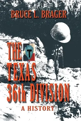 Texaská 36. divízia: História - The Texas 36th Division: A History