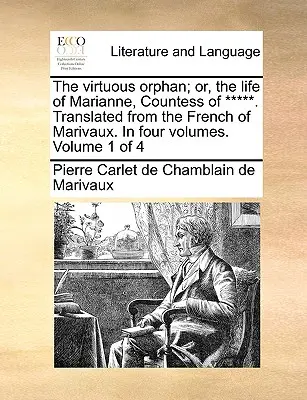 Cnostná sirota; alebo život Marianny, grófky z *****. Preklad z francúzštiny Marivaux. v štyroch zväzkoch. 1. zväzok zo 4 - The Virtuous Orphan; Or, the Life of Marianne, Countess of *****. Translated from the French of Marivaux. in Four Volumes. Volume 1 of 4