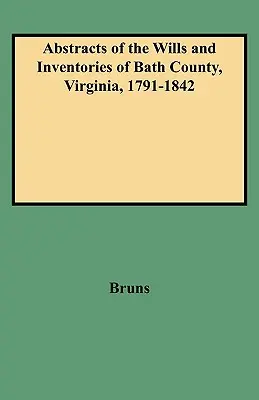 Výpisy zo závetov a súpisov okresu Bath, Virgínia, 1791-1842 - Abstracts of the Wills and Inventories of Bath County, Virginia, 1791-1842