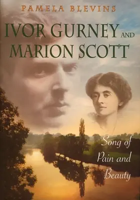 Ivor Gurney a Marion Scottová: Pieseň o bolesti a kráse - Ivor Gurney and Marion Scott: Song of Pain and Beauty