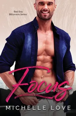 Zaostrené: A Bad Boy Billionaire Contemporary Romance Series - Focus: A Bad Boy Billionaire Contemporary Romance Series