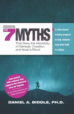 Vyvrátenie siedmich mýtov, ktoré popierajú historickosť Genesis, stvorenia a Noemovej potopy: Vydanie knihy: Výučbový program založený na videu, ktorý pomáha študentom udržať si - Debunking the Seven Myths that Deny the Historicity of Genesis, Creation, and Noah's Flood: A video-based training program to help students keep their