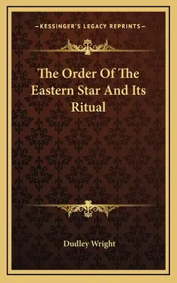 Rád východnej hviezdy a jeho rituál - The Order Of The Eastern Star And Its Ritual