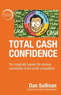 Úplné peňažné sebavedomie: Zázračne obídete úzkostlivú neistotu nízkopríjmovej konkurencie. - Total Cash Confidence: You magically bypass the anxious uncertainty of low-profit competition.