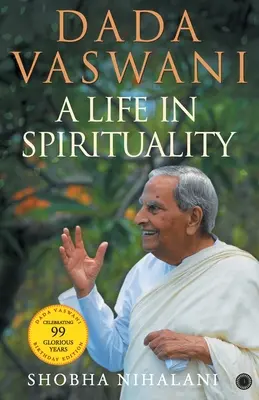 Dada Vaswani: Život v duchovnosti - Dada Vaswani: A Life In Spirituality