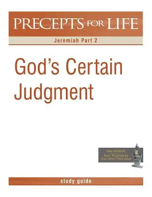 Príručka na štúdium predpisov pre život: Boží súd (Jeremiáš, 2. časť) - Precepts for Life Study Guide: God's Certain Judgment (Jeremiah Part 2)