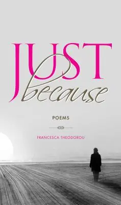 Len preto, že: Básne - Just Because: Poems