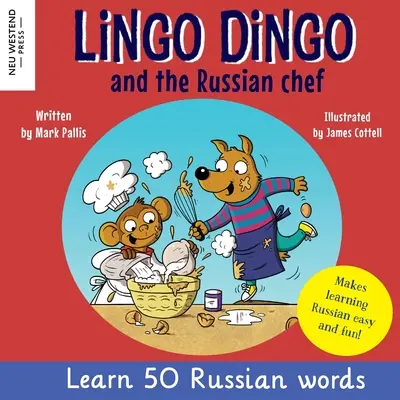 Lingo Dingo a ruský šéfkuchár: Učte sa rusky pre deti (Srdcervúca dvojjazyčná rusko-anglická kniha pre deti) - Lingo Dingo and the Russian Chef: Learn Russian for kids (Heartwarming bilingual Russian English book for children)