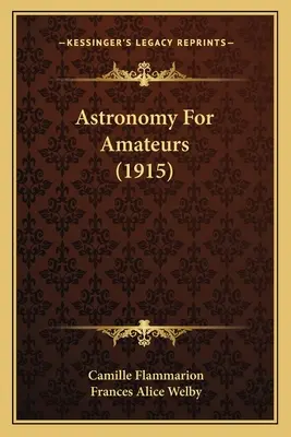 Astronómia pre amatérov (1915) - Astronomy For Amateurs (1915)
