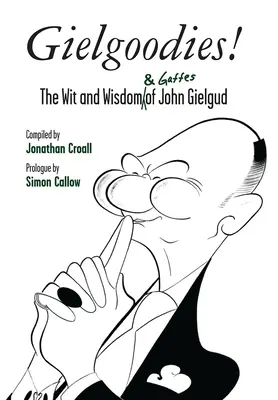 Gielgoodies! Gielgud: Dôvtip a múdrosť (a gýč) Johna Gielguda - Gielgoodies!: The Wit and Wisdom (& Gaffes) of John Gielgud