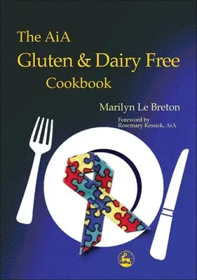Kuchařka bez lepku a mlieka Aia: Diagnóza a liečba vo vzdelávacom prostredí - The Aia Gluten and Dairy Free Cookbook: Diagnosis and Treatment Within an Educational Setting