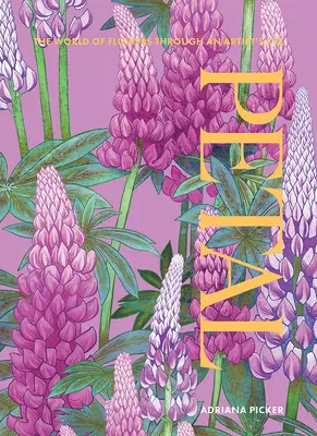 Petal: Svet kvetov očami umelca - Petal: The World of Flowers Through an Artist's Eye