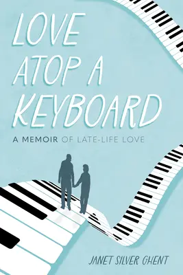Láska na klávesnici: Spomienky na lásku na sklonku života - Love Atop a Keyboard: A Memoir of Late-Life Love