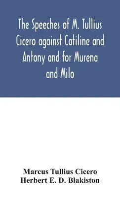 Reči M. Tullia Cicerona proti Catilinovi a Antoniovi a za Murena a Mila - The speeches of M. Tullius Cicero against Catiline and Antony and for Murena and Milo