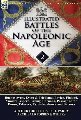 Ilustrované bitky napoleonského obdobia - zväzok 2: Buenos Ayres, Eylau a Friedland, Baylen, Fínsko, Vimiera, Aspern-Essling, Corunna, Prechod - Illustrated Battles of the Napoleonic Age-Volume 2: Buenos Ayres, Eylau & Friedland, Baylen, Finland, Vimiera, Aspern-Essling, Corunna, Passage of the