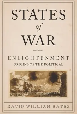 Vojnové stavy: osvietenské počiatky politiky - States of War: Enlightenment Origins of the Political