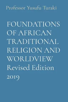 ZÁKLADY AFRICKEJ TRADIČNEJ NÁBOŽENSTVA A SVETONÁZORU Revidované vydanie 2019 - FOUNDATIONS OF AFRICAN TRADITIONAL RELIGION AND WORLDVIEW Revised Edition 2019