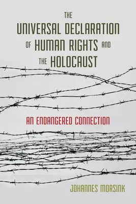 Všeobecná deklarácia ľudských práv a holokaust: Ohrozené spojenie - The Universal Declaration of Human Rights and the Holocaust: An Endangered Connection