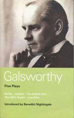 Galsworthy Päť hier: Hádka; Spravodlivosť; Najstarší syn; Hra s kožou; Vernosť - Galsworthy Five Plays: Strife; Justice; The Eldest Son; The Skin Game; Loyalties