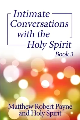 Dôverné rozhovory s Duchom Svätým Kniha 3 - Intimate Conversations with the Holy Spirit Book 3