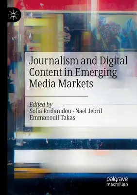 Žurnalistika a digitálny obsah na rozvíjajúcich sa mediálnych trhoch - Journalism and Digital Content in Emerging Media Markets