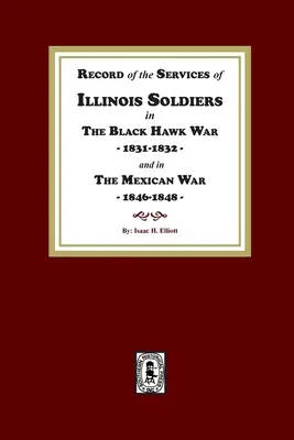 Záznam o službách illinoiských vojakov vo vojne s Čiernym jastrabom v rokoch 1831-1832 a v mexickej vojne v rokoch 1848-1888 - Record of the Services of Illinois Soldiers in The Black Hawk War, 1831-1832, and in The Mexican War, 1848-1888