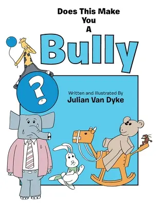 Robí to z vás tyrana? - Does This Make You a Bully?