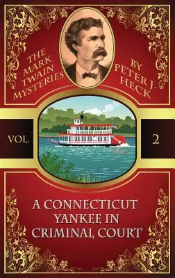 Yankee z Connecticutu pred trestným súdom: Záhady Marka Twaina #2 - A Connecticut Yankee in Criminal Court: The Mark Twain Mysteries #2