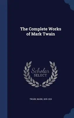 Kompletné dielo Marka Twaina - The Complete Works of Mark Twain