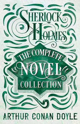 Sherlock Holmes - Kompletná zbierka románov - Sherlock Holmes - The Complete Novel Collection