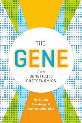 Gén: od genetiky k postgenomike - The Gene: From Genetics to Postgenomics