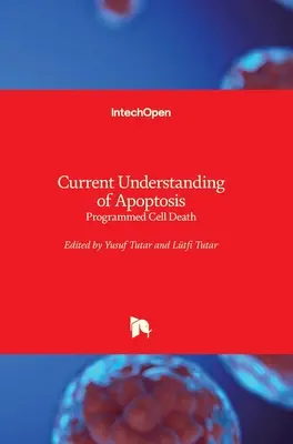 Súčasné chápanie apoptózy: Naprogramovaná bunková smrť - Current Understanding of Apoptosis: Programmed Cell Death
