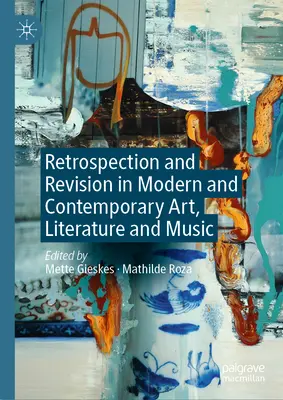 Retrospektíva a revízia v modernom a súčasnom umení, literatúre a hudbe - Retrospection and Revision in Modern and Contemporary Art, Literature and Music