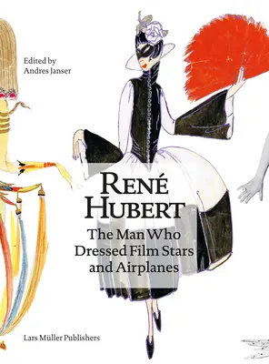 Ren Hubert: Muž, ktorý obliekal filmové hviezdy a lietadlá - Ren Hubert: The Man Who Dressed Filmstars and Airplanes
