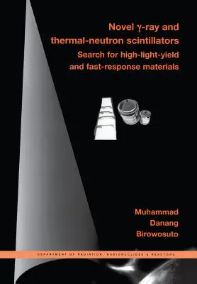 Nové gama-žiariče a tepelno-neutrónové scintilátory: Hľadanie materiálov s vysokou svetelnou výťažnosťou a rýchlou odozvou - Novel Gamma-Ray and Thermal-Neutron Scintillators: Search for High-Light-Yield and Fast-Response Materials