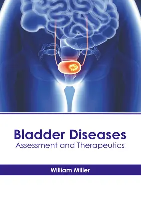 Choroby močového mechúra: Močové mechúre: hodnotenie a terapia - Bladder Diseases: Assessment and Therapeutics