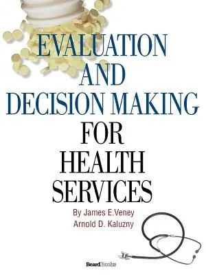 Hodnotenie a rozhodovanie v oblasti zdravotníckych služieb - Evaluation and Decision Making for Health Services