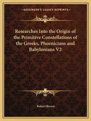 Výskum pôvodu primitívnych súhvezdí Grékov, Feničanov a Babylončanov V2 - Researches Into the Origin of the Primitive Constellations of the Greeks, Phoenicians and Babylonians V2