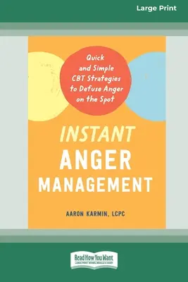 Okamžité zvládanie hnevu: [Large Print 16 Pt Edition] - Instant Anger Management: Quick and Simple CBT Strategies to Defuse Anger on the Spot [Large Print 16 Pt Edition]