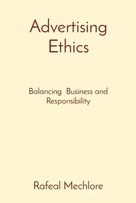 Etika reklamy: Vyváženie podnikania a zodpovednosti - Advertising Ethics: Balancing Business and Responsibility