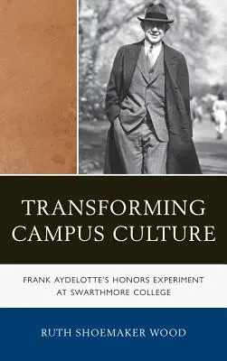 Premena kultúry v školskom areáli: Frank Aydelotte: experiment s vyznamenaním na Swarthmore College - Transforming Campus Culture: Frank Aydelotte's Honors Experiment at Swarthmore College