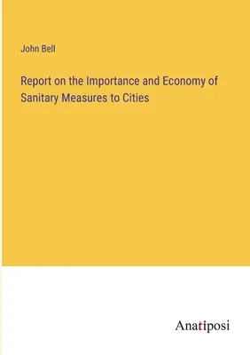 Správa o význame a hospodárnosti hygienických opatrení pre mestá - Report on the Importance and Economy of Sanitary Measures to Cities