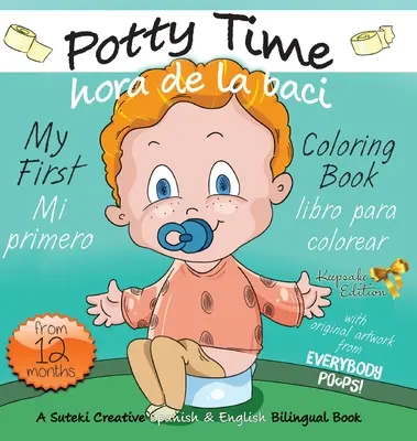 Moja prvá kniha na vyfarbovanie nočníkov / Mi primero hora de la baci libro para colorear: A Suteki Creative Spanish & English Bilingual Book (Dvojjazyčná kniha v španielčine a angličtine) - My First Potty Time Coloring Book / Mi primero hora de la baci libro para colorear: A Suteki Creative Spanish & English Bilingual Book