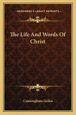 Život a slová Krista - The Life And Words Of Christ
