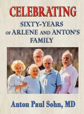 Oslavy šesťdesiatich rokov rodiny Arlene a Antona - Celebrating Sixty-Years of Arlene and Anton Family