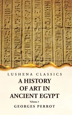 Dejiny umenia v starovekom Egypte 1. diel - A History of Art in Ancient Egypt Volume 1