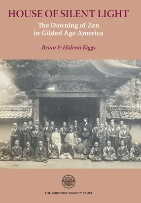 Dom tichého svetla: Úsvit zenu v Amerike zlatého veku - House of Silent Light: The Dawning of Zen in Gilded Age America