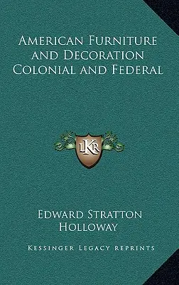 Praktická kniha o americkom nábytku a dekoráciách v koloniálnom a federálnom štýle - American Furniture and Decoration Colonial and Federal